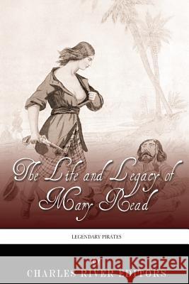 Legendary Pirates: The Life and Legacy of Mary Read Charles River Editors 9781493648276 Createspace Independent Publishing Platform - książka