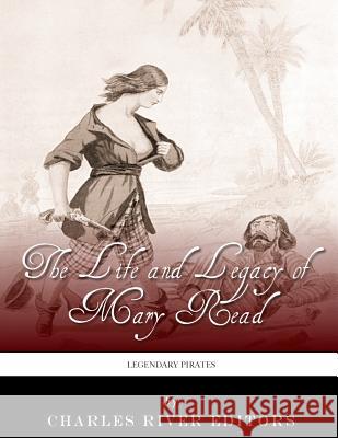Legendary Pirates: The Life and Legacy of Mary Read Charles River Editors 9781986073271 Createspace Independent Publishing Platform - książka
