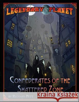 Legendary Planet: Confederates of the Shattered Zone Legendary Games Richard Pett Patrick Renie 9781540706249 Createspace Independent Publishing Platform - książka