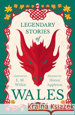 Legendary Stories of Wales - Illustrated by Honor C. Appleton Wilkie, E. M. 9781445505848 Pook Press - książka