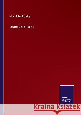 Legendary Tales Alfred Gatty 9783375152680 Salzwasser-Verlag - książka