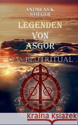 Legenden von Asgor: Das Blutritual Andreas K Stieger 9783754348123 Books on Demand - książka