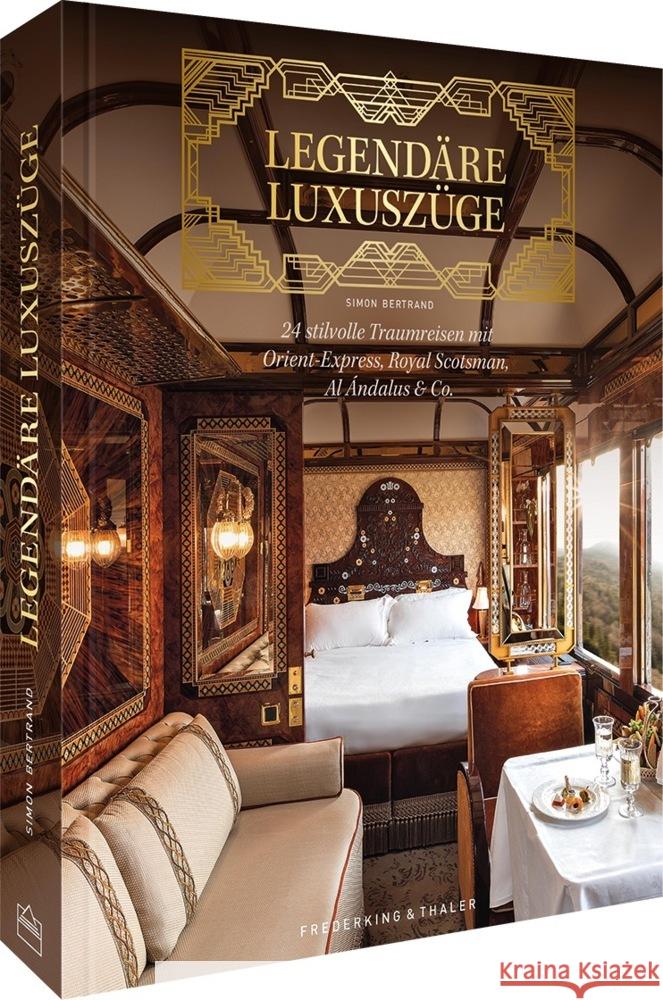 Legendäre Luxuszüge Bertrand, Simon 9783954164004 Frederking & Thaler - książka