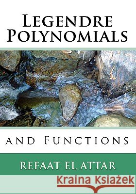 Legendre Polynomials And Functions El Attar, Refaat 9781441490124 Createspace - książka