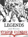 Legends MR John a. Witcher MR Shane Koch 9781522920939 Createspace Independent Publishing Platform