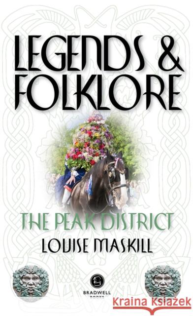 Legends & Folklore The Peak District Louise Maskill 9781912060702 Bradwell Books - książka