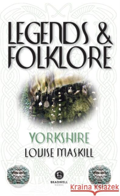 Legends & Folklore Yorkshire Louise Maskill 9781912060719 Bradwell Books - książka