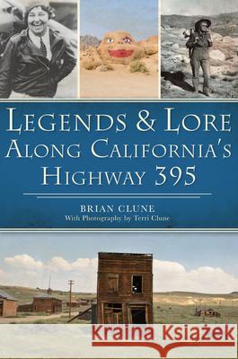 Legends & Lore Along California's Highway 395 Brian Clune Terri Clune 9781467151061 History Press - książka
