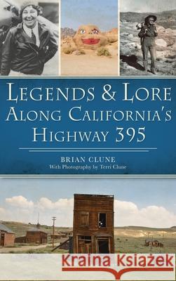 Legends & Lore Along California's Highway 395 Brian Clune Terri Clune 9781540250872 History PR - książka