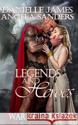 Legends and Heroes: War of the Gods Danielle James Angela Sanders 9781975610562 Createspace Independent Publishing Platform - książka