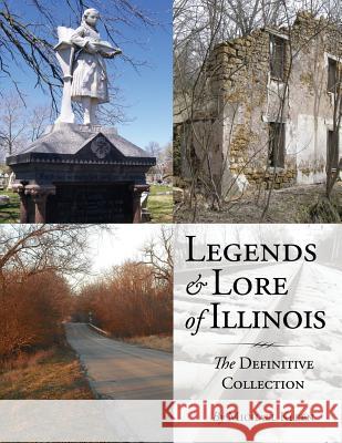 Legends and Lore of Illinois: The Definitive Collection Michael Kleen 9781618760210 Black Oak Media, Inc. - książka