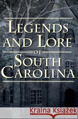 Legends and Lore of South Carolina Sherman Carmichael 9781609497484 History Press - książka