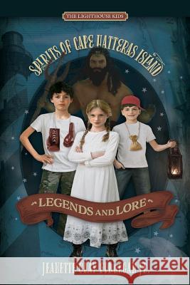 Legends and Lore: Spirits of Cape Hatteras Island Jeanette Gray Finnega 9781597151177 Jeanette Gray Finnegan Jr. - książka