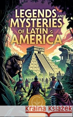 Legends and Mysteries of Latin America Volkova, Anna 9798233707124 Sternbuch Verlag - książka