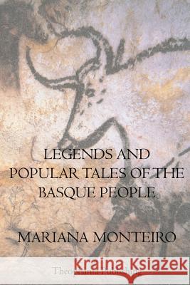 Legends And Popular Tales Of The Basque People Monteiro, Mariana 9781468023527 Createspace - książka