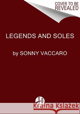 Legends and Soles Sonny Vaccaro 9780063423435 HarperOne - książka