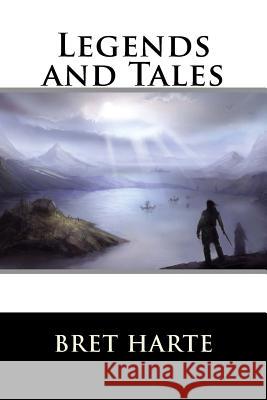 Legends and Tales Bret Harte 9781517240561 Createspace - książka