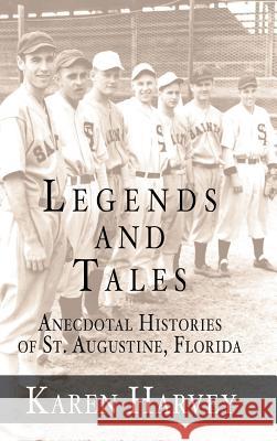 Legends and Tales: Anecdotal Histories of St. Augustine, Florida Karen G. Harvey 9781540229106 History Press Library Editions - książka