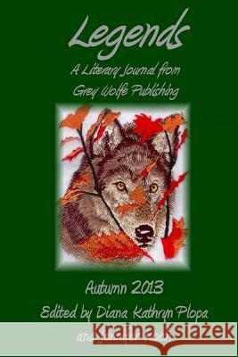 Legends: Autumn 2013 Diana Kathryn Plopa Jennifer Koch 9781628280180 Grey Wolfe Publishing, LLC - książka