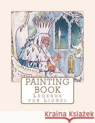 Legends for Lionel Painting Book Caroline Von Oldenburg 9781977926951 Createspace Independent Publishing Platform - książka