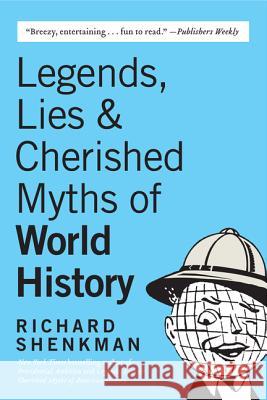 Legends, Lies & Cherished Myths of World History Richard Shenkman R. Shenkman 9780060922559 HarperCollins Publishers - książka