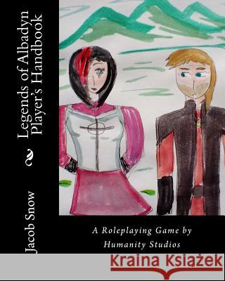 Legends of Albadyn Player's Handbook: A Roleplaying Game by Humanity Studios Mr Jacob Snow 9781548327606 Createspace Independent Publishing Platform - książka