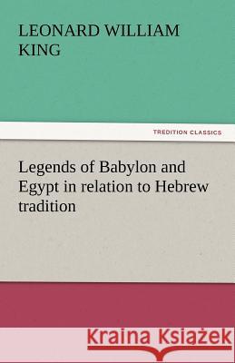 Legends of Babylon and Egypt in Relation to Hebrew Tradition  9783842441835 tredition GmbH - książka