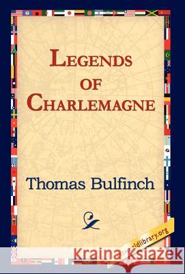 Legends of Charlemagne Thomas Bulfinch 9781595408006 1st Books Library - książka