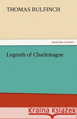 Legends of Charlemagne  9783842457577 tredition GmbH - książka