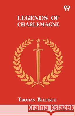 Legends Of Charlemagne Thomas Bulfinch 9789375556398 Double 9 Books - książka