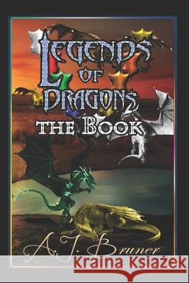 Legends Of Dragons the Book A J Bruner, Annette Pbay, Dorothe Pbay 9798554737633 Independently Published - książka