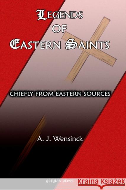Legends of Eastern Saints: Chiefly from Eastern Sources A. J. Wensinck 9781593332433 Gorgias Press - książka