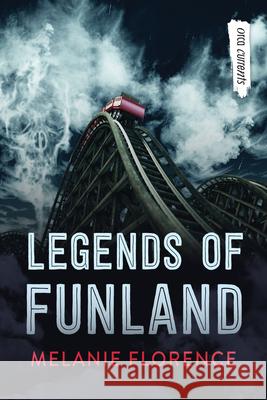 Legends of Funland Melanie Florence 9781459833944 Orca Book Publishers - książka