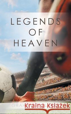 Legends of Heaven Graham P Clarke 9781728381299 Authorhouse UK - książka