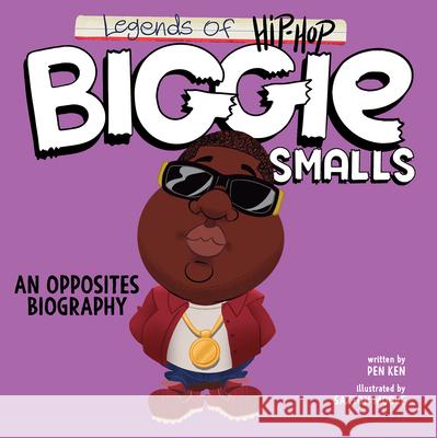 Legends of Hip-Hop: Biggie Smalls: An Opposites Biography Pen Ken 9780063234307 HarperCollins Publishers Inc - książka