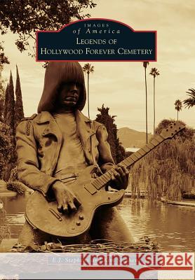 Legends of Hollywood Forever Cemetery E. J. Stephens Kim Stephens 9781467125864 Arcadia Publishing (SC) - książka