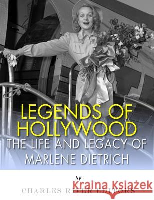 Legends of Hollywood: The Life and Legacy of Marlene Dietrich Charles River Editors 9781986073516 Createspace Independent Publishing Platform - książka