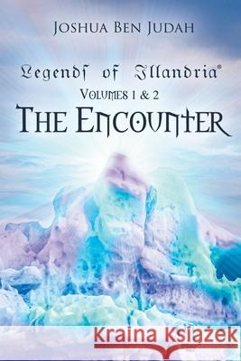 Legends of Illandria: Volumes 1 and 2: The Encounter Joshua Ben Judah 9781662421235 Page Publishing, Inc. - książka