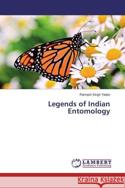 Legends of Indian Entomology Yadav, Ramesh Singh 9783330054561 LAP Lambert Academic Publishing - książka