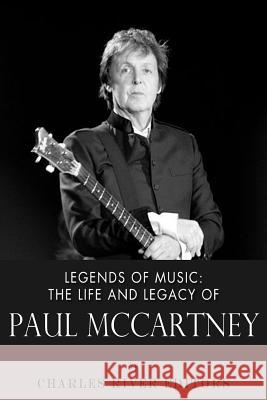 Legends of Music: The Life and Legacy of Paul McCartney Charles River Editors 9781492398936 Createspace - książka