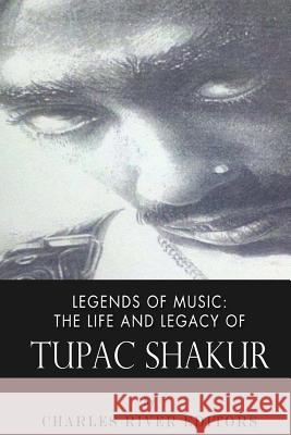 Legends of Music: The Life and Legacy of Tupac Shakur Charles River Editors 9781492900474 Createspace - książka