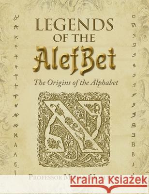 Legends of the AlefBet: The Origins of the Alphabet Miriam Hoffman 9780999336526 Yiddishkayt Initiative, Inc. - książka