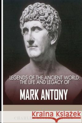 Legends of the Ancient World: The Life and Legacy of Mark Antony Charles River 9781475333169 Charles River Editors - książka