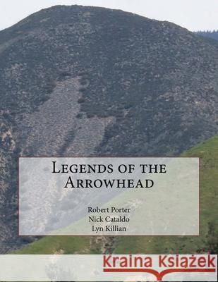 Legends of the Arrowhead Nicholas Cataldo Lyn Killian Robert a. Porter 9781718678453 Createspace Independent Publishing Platform - książka