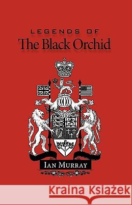 Legends of the Black Orchid Murray Ian Murray 9781450209977 iUniverse - książka