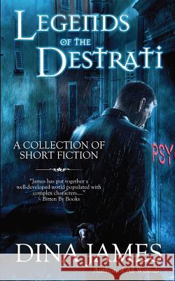 Legends of The Destrati: The Complete Collection James, Dina 9781530393589 Createspace Independent Publishing Platform - książka