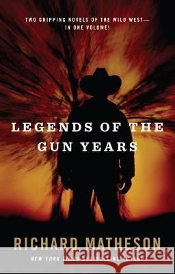 Legends of the Gun Years Matheson, Richard 9780765322333 Forge - książka