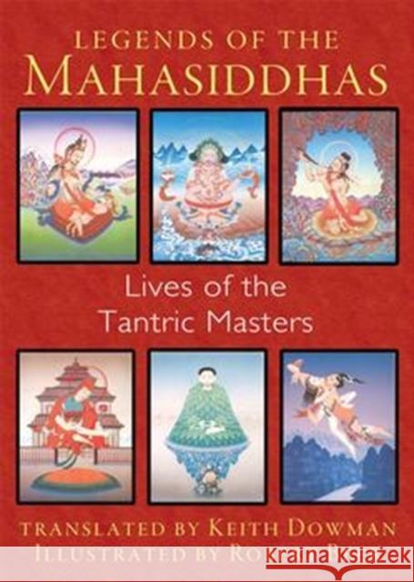 Legends of the Mahasiddhas: Lives of the Tantric Masters Robert Beer, Keith Dowman 9781620553657 Inner Traditions Bear and Company - książka
