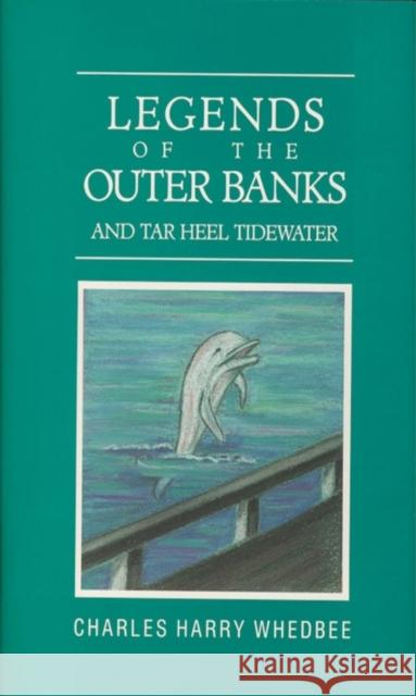 Legends of the Outer Banks and Tar Heel Tidewater Charles H. Whedbee Anne Kesler Shields 9780910244411 John F. Blair Publisher - książka
