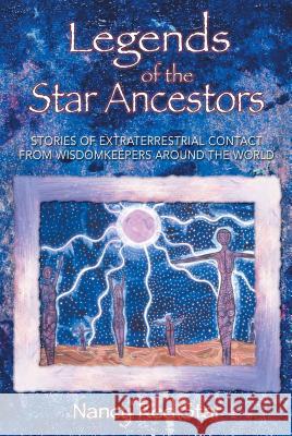Legends of the Star Ancestors: Stories of Extraterrestrial Contact from Wisdomkeepers Around the World Nancy Re Paul Werner Duarte 9781879181793 Bear & Company - książka